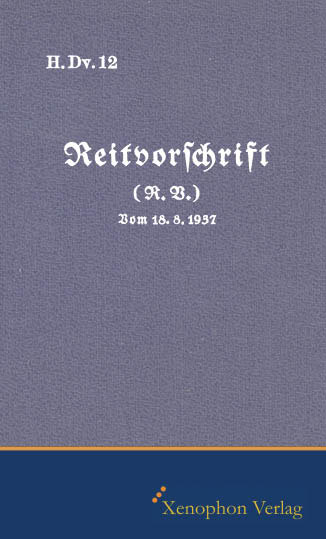 H. Dv. 12 - Reitvorschrift Ausgabe 1937 (Faksimile)